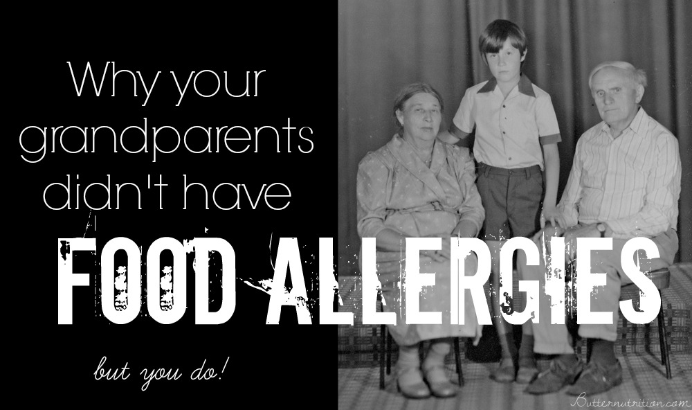 Why your grandparents didnt have food allergies... but you do | nutritionallywealthy.com