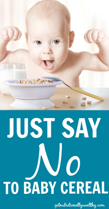 Stop feeding your baby cereal | nutritionallywealthy.com