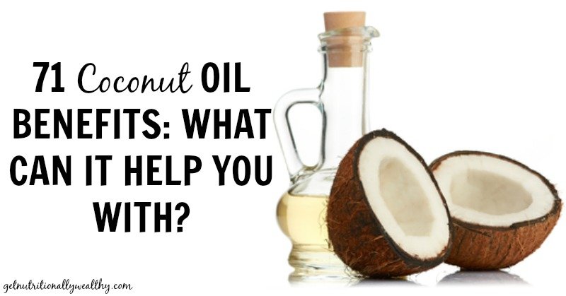 71 Coconut Oil Benefits: What can it do for YOU? | nutritionallywealthy.com