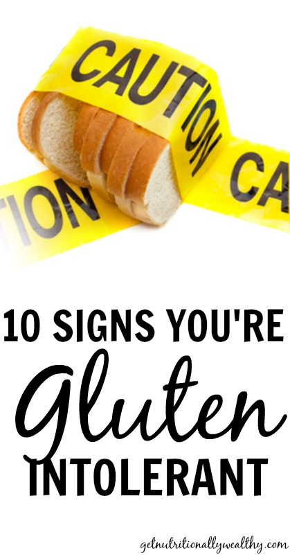 10 Signs you are Gluten Intolerant | nutritionallywealthy.com