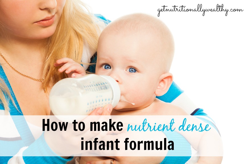 How to make nutrient dense infant formula | nutritionallywealthy.com