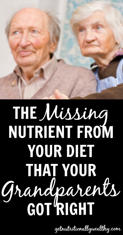 The Nutrient Your Grandparents Got That is Missing From Your Diet | nutritionallywealthy.com