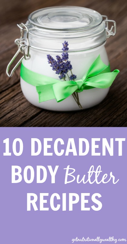 10 Decadent Body Butters | nutritionallywealthy.com
