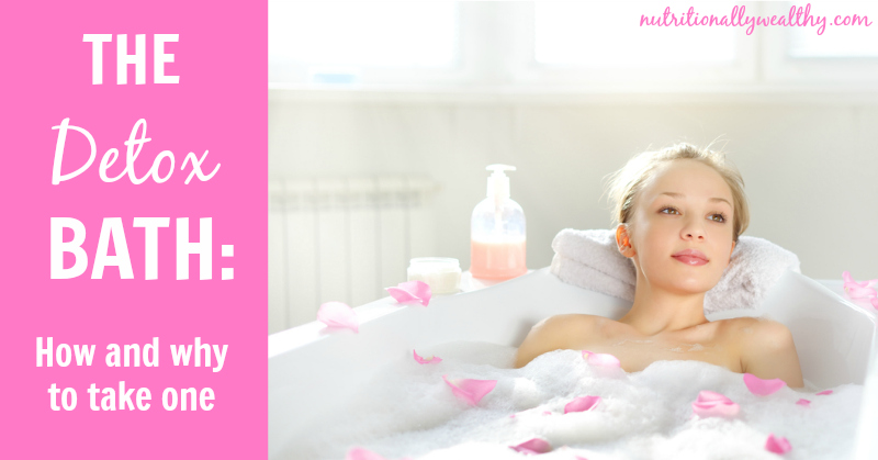 The Detox Bath: How and why to take one | Nutritionally Wealthy