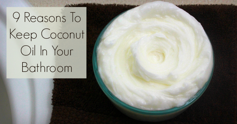 9 Reasons to Keep Coconut Oil in your Bathroom | Nutritionally Wealthy