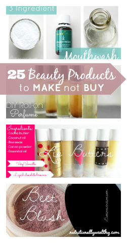 25 Beauty Products to MAKE not Buy  Nutritionally Wealthy